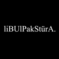 LiBUlPakStürA.