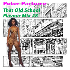 Peter Parterre - That Old School Flavour Mix #8