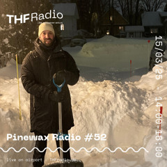 Pinewax Radio #52 // 15.03.25