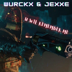 WURCKX  & JEXXE - U WIL REMEMBER ME