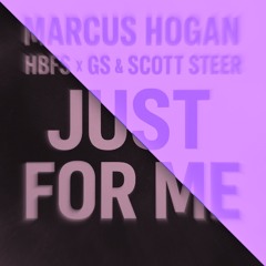 Marcus Hogan - HBFS x GS & Scott Steer - Just For Me (House Mix #4)