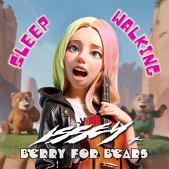 Issey Cross - Sleepwalking (Berry for Bears Remix)