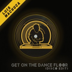 Get On the Dance Floor (Disco Edit)