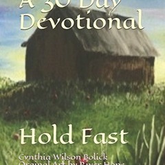 GET PDF EBOOK EPUB KINDLE A 30-Day Devotional: Hold Fast by  Cynthia Wilson Bolick &
