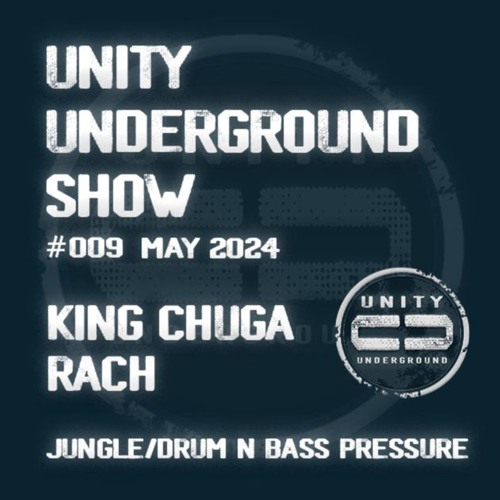 Unity Underground Show #009 May 2024 - RACH/King Chuga