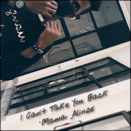 I Cant Take You Back 'Mama Alinze' - Aslxm