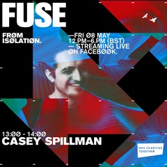 FUSE: Live From Isolation w/ Casey Spillman