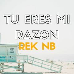 REK NB - TU ERES MI RAZON