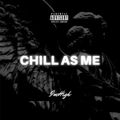 ImHigh - CHILL AS ME ( Prod.By CHEYNE47 )
