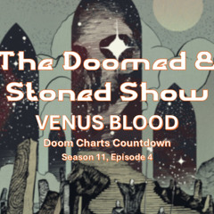 The Doomed and Stoned Show - Venus Blood (S11E4)