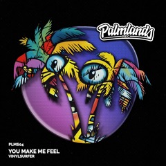 VINYLSURFER - YOU MAKE ME FEEL (Dub Mix) [Palmlands Records]