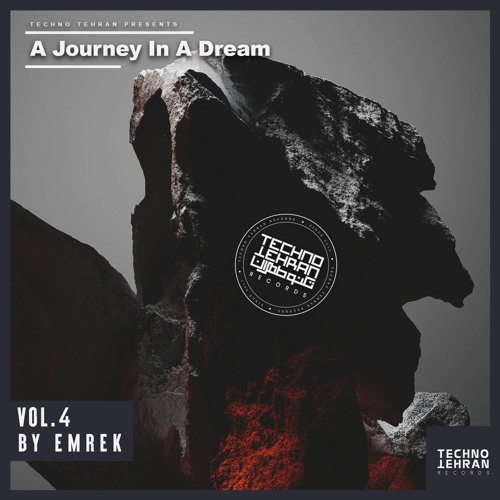TechnoTehran Presents A Journey In A Dream Vol 04 Mixed By EmreK