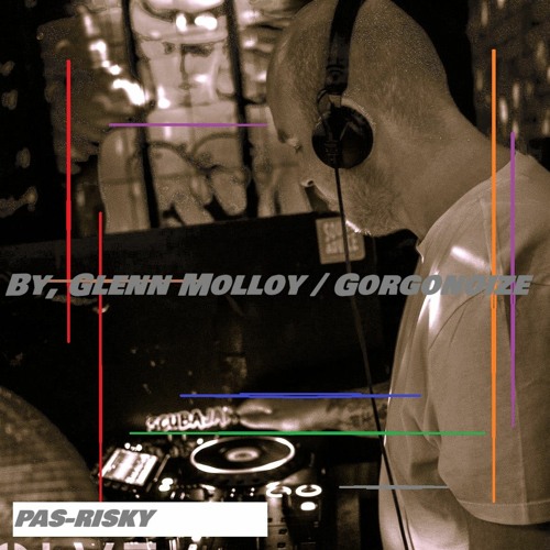 GUEST EXCLUSIVE MIX By,  Glenn Molloy / Gorgonoize //  from Dublin