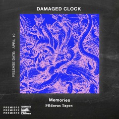 PREMIERE CDL \\ Damaged Clock - Memories [Pildoras Tapes] (2021)