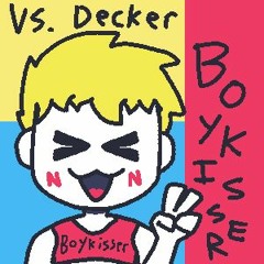 Boykisser- Vs. Decker