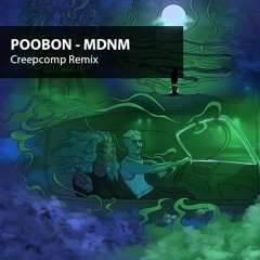 Poobon - MDNM (Creepcomp Remix)
