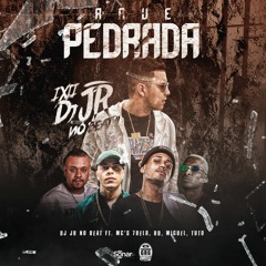 RAVE PEDRADA - DJ JR NO BEAT ft. MC´s 7Belo, RD, Miguel e Tuto