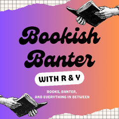 Bookish Banter with R&Y-Literary Analysis Ep 2