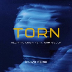 REZarin, Cuish feat. Sam Welch - Torn RONVX Remix