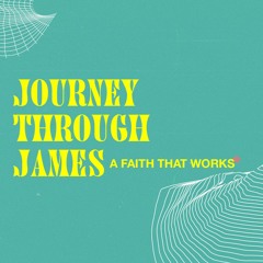 JOURNEY THROUGH JAMES SERIES: Week 6 - 5/23/21