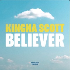 Believer By Kingna Scott Produced by 6th Sense