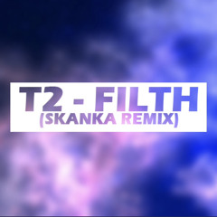 Filth (Skanka Remix)