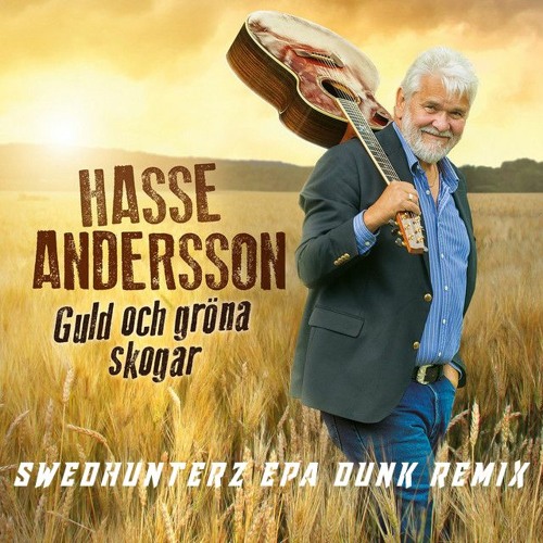 Hasse Andersson - Guld och gröna skogar (SWEDHUNTERZ EPA DUNK REMIX)