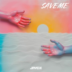 JAYCiX - Save Me