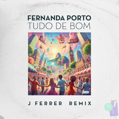 Tudo de Bom (J Ferrer Remix)