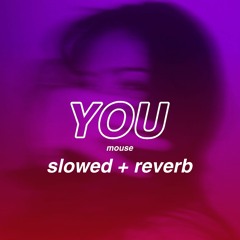 You (Slowed + Reverbed)