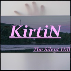 KirtiN - The Silent Hill