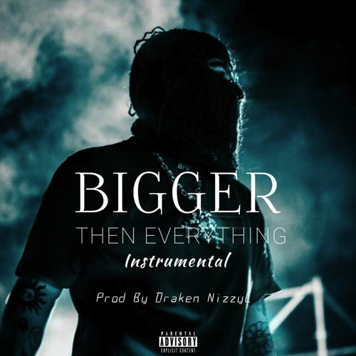 Bigger Then Everything