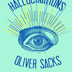 [READ] KINDLE 📕 Hallucinations by  Oliver Sacks [EPUB KINDLE PDF EBOOK]