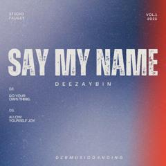 Say My Name  x [ DEEZAYBIN MIX ]