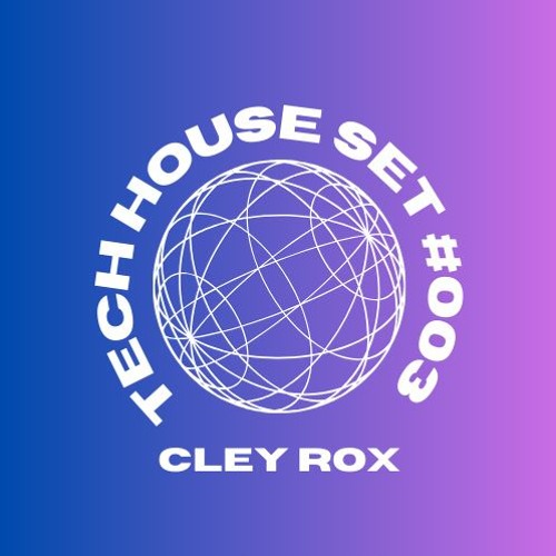 Cley Rox - (Tech House Set 003)