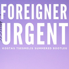 Foreigner - Urgent (Kostas Tsesmelis Summered Bootleg)
