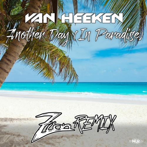 Van Heeken - Another Day (In Paradise) (zion remix)