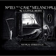[Download] EPUB 📄 Notes on a Case of Melancholia, or: A Little Death by Nicholas Gur