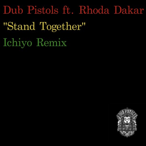 Dub Pistols ft. Rhoda Dakar "Stand Together" (Ichiyo Remix)