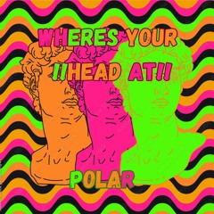 WHERES YOUR HEAD AT (Out on Spotify )