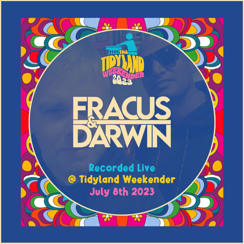 Fracus & Darwin - Live @ Tidyland Weekender 2023 (08.07.23)