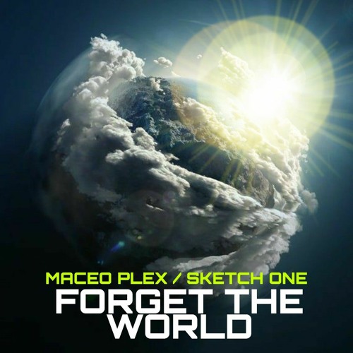 Maceo Plex , Sketch One - Forget The World (SKETCH ONE REWORK)