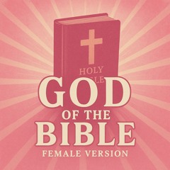God of the Bible (Female Version)