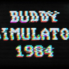 You and I - Buddy Simulator 1984