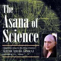 The Asana of Science (excerpt) – Avatar Adi Da