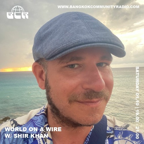World On A Wire With Shir Khan - 1st October 2022
