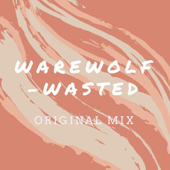 Wasted