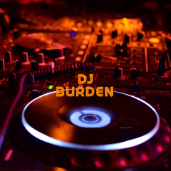 DJ BURDEN