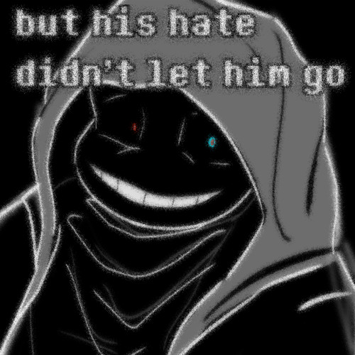 【DustDust】but his hate didn't let him go.