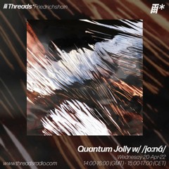 Quantum Jolly w/ /jo:ná/ 20 - 04 - 22